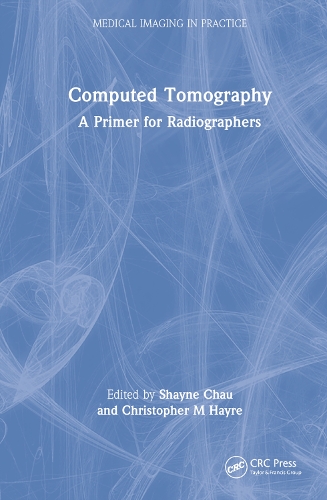 Computed Tomography: A Primer for Radiographers.