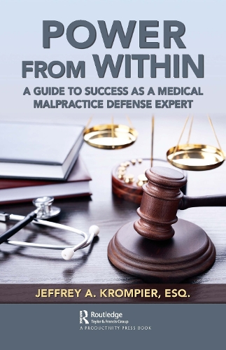 Power from Within: A Guide to Success as a Medical Malpractice Defense Expert.