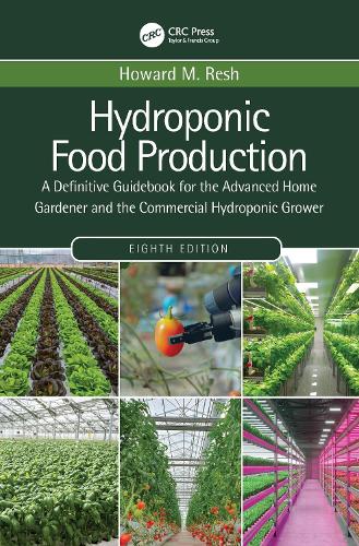 Hydroponic Food Production: A Definitive Guidebook for the Advanced Home Gardener and the Commercial Hydroponic Grower. 8th edition