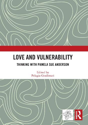 Love and Vulnerability: Thinking with Pamela Sue Anderson.