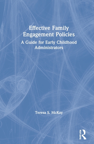 Effective Family Engagement Policies: A Guide for Early Childhood Administrators.