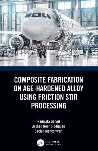 Composite Fabrication on Age-Hardened Alloy using Friction Stir Processing.