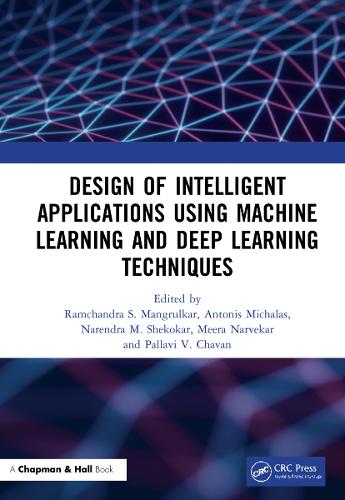Design of Intelligent Applications using Machine Learning and Deep Learning Techniques.