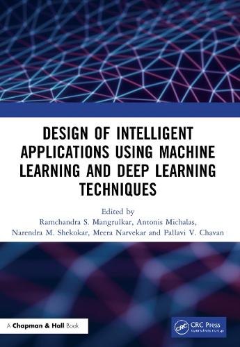 Design of Intelligent Applications using Machine Learning and Deep Learning Techniques.