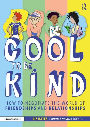 Cool to be Kind: How to Negotiate the World of Friendships and Relationships.