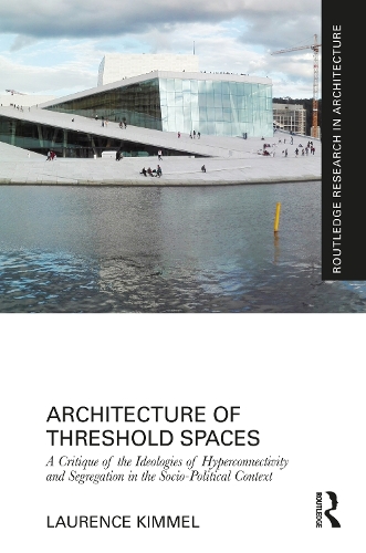 Architecture of Threshold Spaces: A Critique of the Ideologies of Hyperconnectivity and Segregation in the Socio-Political Context.