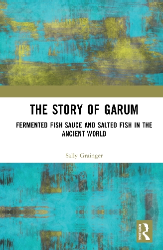 The Story of Garum: Fermented Fish Sauce and Salted Fish in the Ancient World.