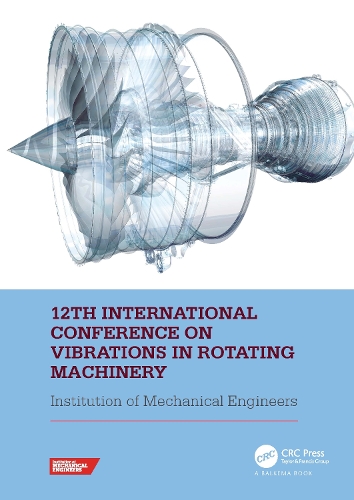 12th International Conference on Vibrations in Rotating Machinery: Proceedings of the 12th Virtual Conference on Vibrations in Rotating Machinery (VIRM), 14-15 October 2020.
