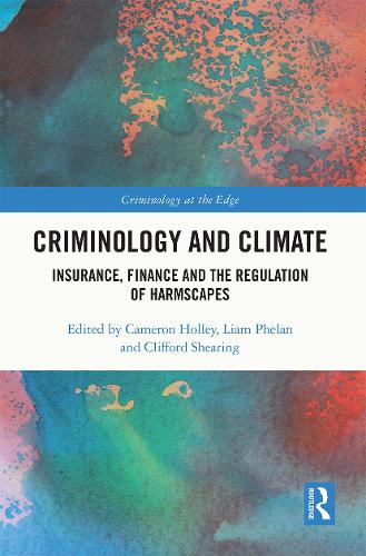 Criminology and Climate: Insurance, Finance and the Regulation of Harmscapes.