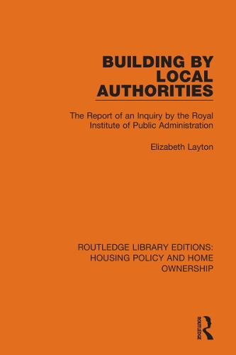 Building by Local Authorities: The Report of an Inquiry by the Royal Institute of Public Administration.