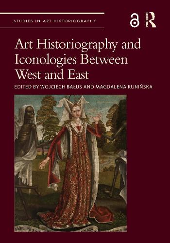 Art Historiography and Iconologies Between West and East.