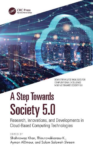 A Step Towards Society 5.0: Research, Innovations, and Developments in Cloud-Based Computing Technologies.