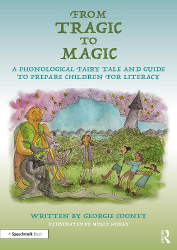From Tragic to Magic: A Phonological Fairy Tale and Guide to Prepare Children for Literacy.
