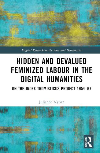 Hidden and Devalued Feminized Labour in the Digital Humanities: On the Index Thomisticus Project 1954-67.