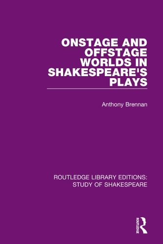 Onstage and Offstage Worlds in Shakespeare's Plays.