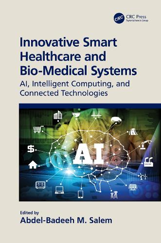 Innovative Smart Healthcare and Bio-Medical Systems: AI, Intelligent Computing and Connected Technologies.