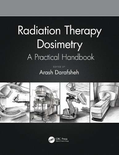 Radiation Therapy Dosimetry: A Practical Handbook.