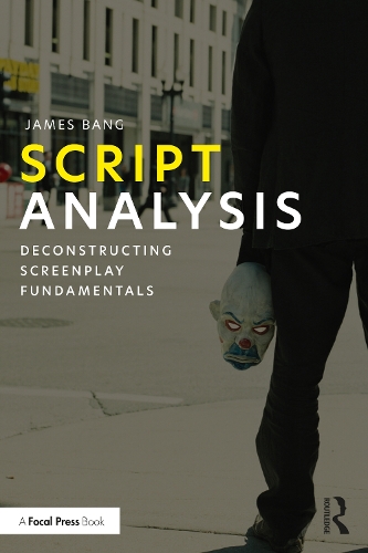 Script Analysis: Deconstructing Screenplay Fundamentals.