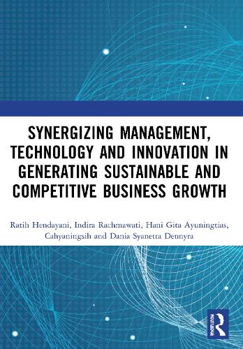 Synergizing Management, Technology and Innovation in Generating Sustainable and Competitive Business Growth: Proceedings of the International Conference on Sustainable Collaboration in Business, Information and Innovation (SCBTII 2020), Bandung, Indonesia, July 10, 2020.