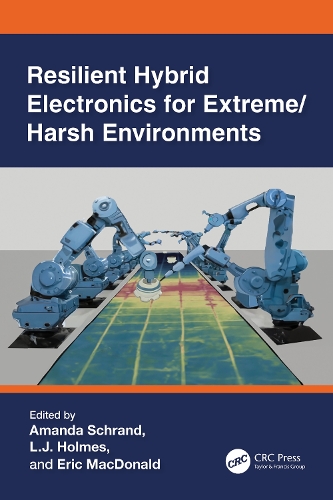 Resilient Hybrid Electronics for Extreme/Harsh Environments.