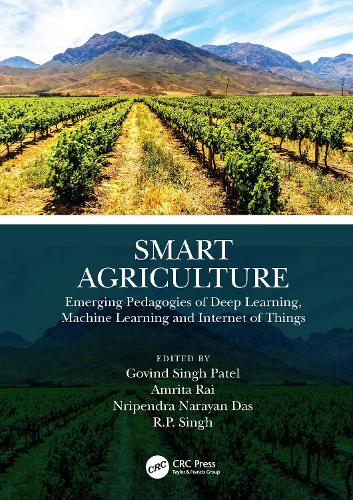 Smart Agriculture: Emerging Pedagogies of Deep Learning, Machine Learning and Internet of Things.