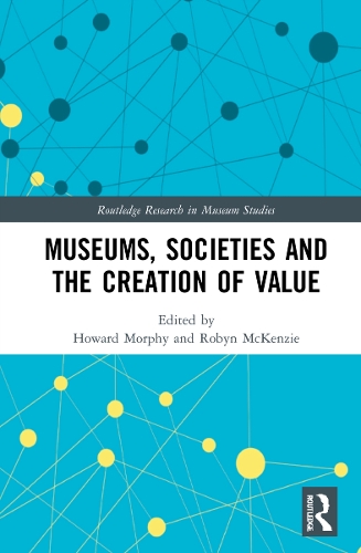 Museums, Societies and the Creation of Value.