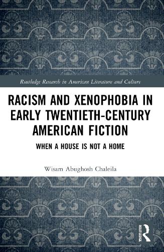 Racism and Xenophobia in Early Twentieth-Century American Fiction: When a House is Not a Home.