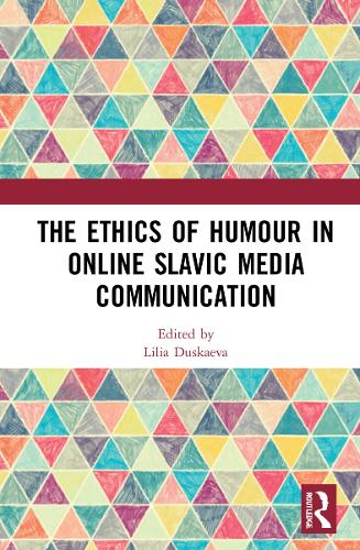 The Ethics of Humour in Online Slavic Media Communication.