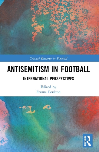 Antisemitism in Football: International Perspectives.