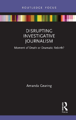 Disrupting Investigative Journalism: Moment of Death or Dramatic Rebirth?.