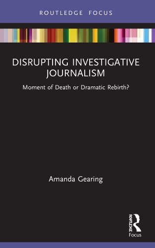 Disrupting Investigative Journalism: Moment of Death or Dramatic Rebirth?.