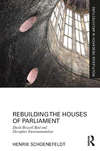 Rebuilding the Houses of Parliament: David Boswell Reid and Disruptive Environmentalism.