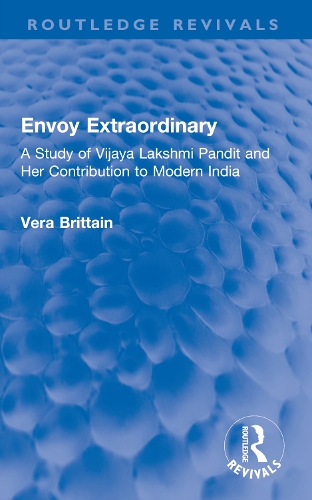 Envoy Extraordinary: A Study of Vijaya Lakshmi Pandit and Her Contribution to Modern India.