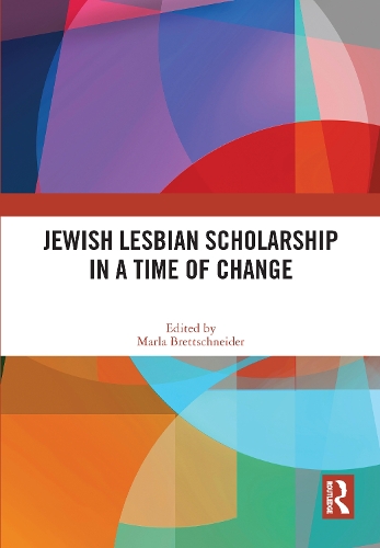 Jewish Lesbian Scholarship in a Time of Change.