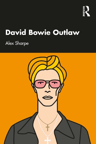David Bowie Outlaw: Essays on Difference, Authenticity, Ethics, Art & Love.