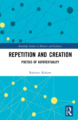 Repetition and Creation: Poetics of Autotextuality.