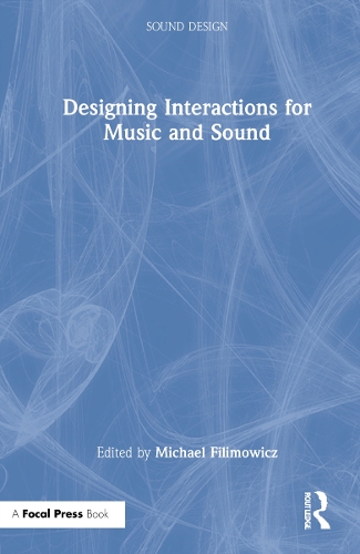Designing Interactions for Music and Sound.