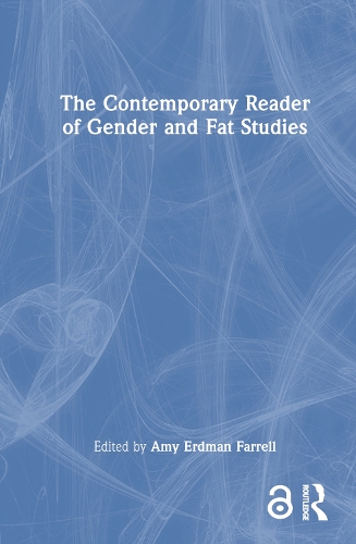 The Contemporary Reader of Gender and Fat Studies.