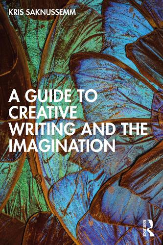 A Guide to Creative Writing and the Imagination.