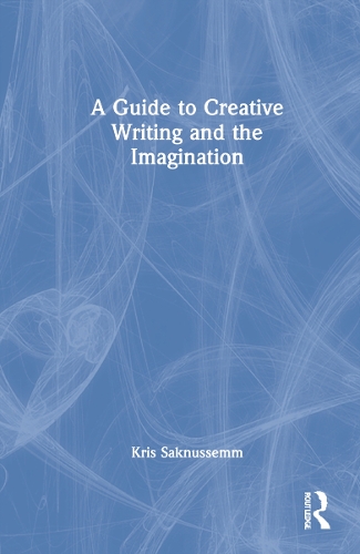 A Guide to Creative Writing and the Imagination.
