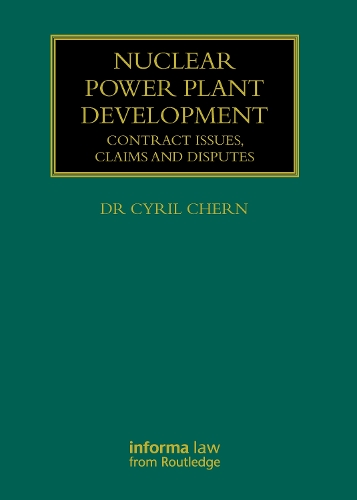 Nuclear Power Plant Development: Contract Issues, Claims and Disputes.