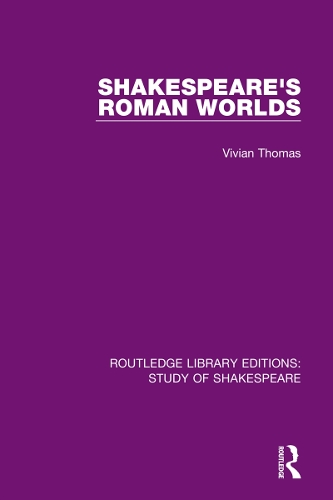 Shakespeare's Roman Worlds.