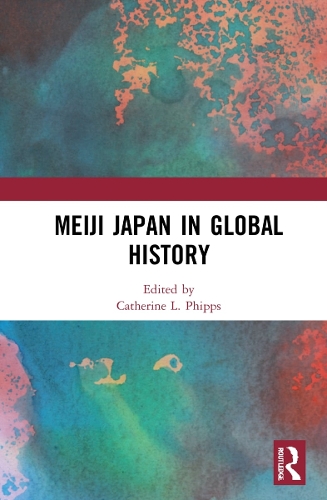 Meiji Japan in Global History.
