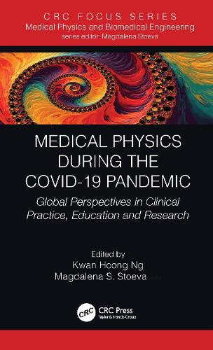 Medical Physics During the COVID-19 Pandemic: Global Perspectives in Clinical Practice, Education and Research.