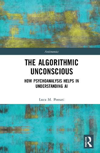 The Algorithmic Unconscious: How Psychoanalysis Helps in Understanding AI.
