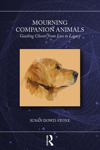 Mourning Companion Animals: Guiding Clients from Loss to Legacy.