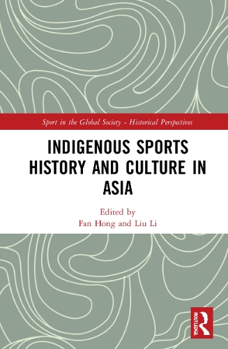 Indigenous Sports History and Culture in Asia.