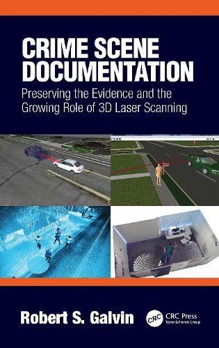 Crime Scene Documentation: Preserving the Evidence and the Growing Role of 3D Laser Scanning.