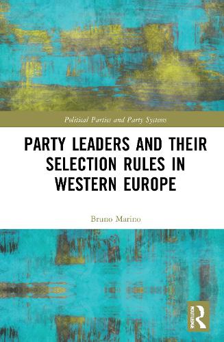 Party Leaders and their Selection Rules in Western Europe.