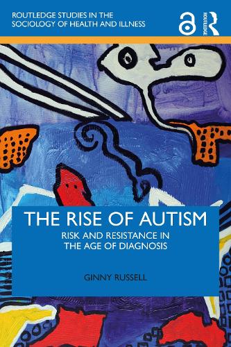 The Rise of Autism: Risk and Resistance in the Age of Diagnosis.